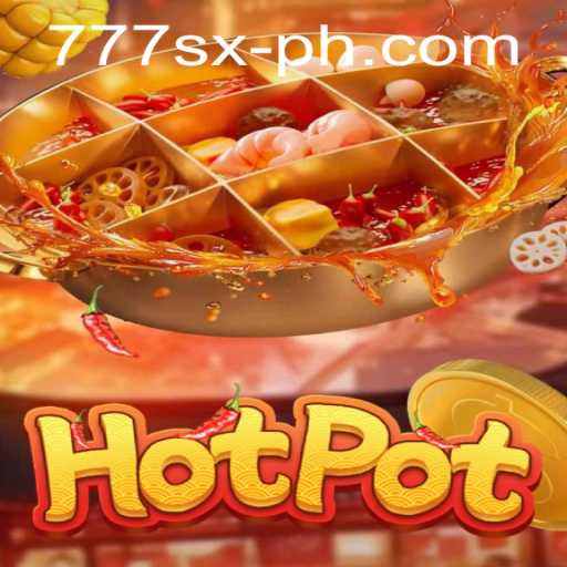 Hotpot: Dive into the Sizzling World of 777sx
